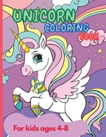 Unicorn Coloring Book: Amazing Unicorn Coloring Book for Kids ages 4-8 year old Party Favor Magical Coloring & Drawing Books for Girls A Children's Coloring Book For Home or Travel. 6069364937 Book Cover