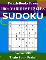 PuzzleBooks Press Sudoku 190+ Various Puzzles Volume 36: Train Your Brain! 1089933606 Book Cover