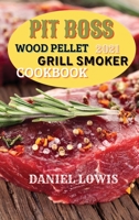 Pit Boss Wood pellet Grill Smoker Cookbook 2021: Discover Quick and Easy Recipes to Impress Your Guests 1803351330 Book Cover