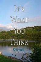 It's What You Think 1515169057 Book Cover