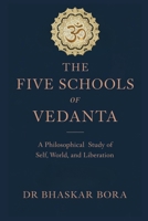 THE FIVE SCHOOLS OF VEDANTA: A Philosophical Study of Brahman, Self, World, and Liberation (Indian Scriptures and Timeless Wisdom) B0GP5T5LWY Book Cover