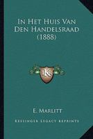 In Het Huis Van Den Handelsraad (1888) 1166766039 Book Cover