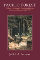 Pacific Forest: A History of Resource Control and Contest in Solomon Islands, c. 1800-1997 1912186543 Book Cover