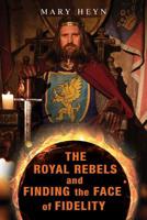 The Royal Rebels and Finding the Face of Fidelity 1950540901 Book Cover