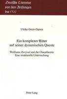 Ein Komplexer Ritter Auf Seiner Dynamischen Queste: Wolframs Parzival Und Die Chaostheorie - Eine Strukturelle Untersuchung 3906762661 Book Cover