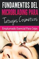 Fundamentos de Microblading Para Tatuadores Cosmeticos: Esenciales Para El Pluma 1546938109 Book Cover