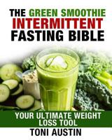 Green Smoothies and Intermittent Fasting Bible 1535414529 Book Cover