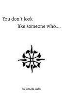 You Don't Look Like Someone Who.... 1426904258 Book Cover