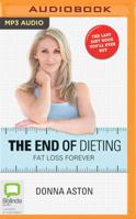 The End of Dieting: Fat Loss Forever 1489099549 Book Cover