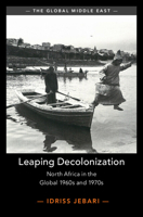 Leaping Decolonization: North Africa in the Global 1960s and 1970s 100970060X Book Cover