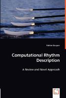 Computational Rhythm Description - A Review and Novel Approach 3836477696 Book Cover