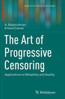 The Art of Progressive Censoring: Applications to Reliability and Quality 0817648062 Book Cover