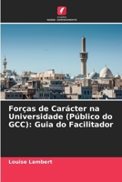 Forças de Carácter na Universidade (Público do GCC): Guia do Facilitador (Portuguese Edition) 6207925610 Book Cover