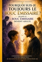 Pourquoi suis-je toujours le bouc émissaire ? Quand le bouc émissaire devient adulte (L’Art de Se Construire) (French Edition) B0HCHNYRKB Book Cover