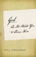 God as He Wants You to Know Him 0802404227 Book Cover