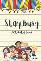 Stay Busy: Activity Book B0BFV9L71W Book Cover