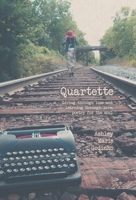 Quartette: Living through loss and learning through love; poetry for the soul 1525578286 Book Cover