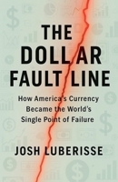 The Dollar Fault Line: How America's Currency Became the World's Single Point of Failure B0FDJCCW78 Book Cover