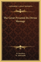 The Great Pyramid: It's Divine Message 1162560347 Book Cover
