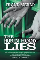 The Robin Hood Lies: The Socialists Take from the Rich and Give to the Poor Until Everyone Is Equally Poor. Anyone with a Job Is Considered Rich. 1477262601 Book Cover