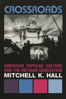 Crossroads: American Popular Culture and the Vietnam Generation (Vietnam: America in the War Years) 0742544443 Book Cover