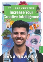 You Are Creative: Increase Your Creative Intelligence B0F944NTKP Book Cover