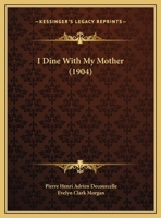 I Dine With My Mother: From The French Of Pierre-Henri-Adrien Decourcelle 0530736438 Book Cover
