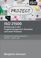 ISO 21500 - Einführung in den Projektmanagement-Standard und seine Prozesse: Erfolgreiches Projektmanagement: klassisch - hybrid - agil (German Edition) 3751918213 Book Cover