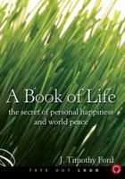 A Book of Life: The Secret of Personal Happiness and World Peace 1604624019 Book Cover