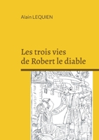 Les trois vies de Robert le diable (French Edition) 2322577464 Book Cover