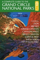 A Complete Guide to the Grand Circle National Parks: Covering Zion, Bryce, Capitol Reef, Arches, Canyonlands, Mesa Verde, and Grand Canyon National Parks 0997137088 Book Cover