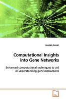 Computational Insights into Gene Networks: Enhanced computational techniques to aid in understanding gene interactions 3639152204 Book Cover