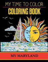 My Maryland Adult Coloring Book by My Time to Color 1544806175 Book Cover