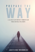 Prepare the Way: A 21-Day Journey Through the Book of John 1300856025 Book Cover