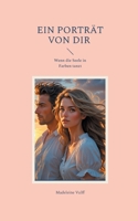 Ein Porträt von dir: Wenn die Seele in Farben tanzt (German Edition) 3759714242 Book Cover