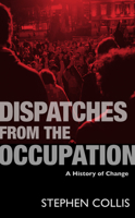 Dispatches from the Occupation: A History of Change 0889226954 Book Cover