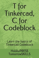 T for Tinkercad, C for Codeblock: Learn the basics of Tinkercad Codeblock B096TN976Y Book Cover