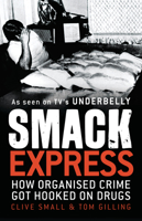 Smack Express: How Organised Crime Got Hooked On Drugs 1741756367 Book Cover
