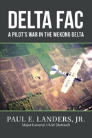 DELTA FAC: A PILOT'S WAR IN THE MEKONG DELTA 1665527749 Book Cover