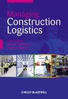 Managing Construction Logistics 1405151242 Book Cover