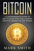 Bitcoin: A Comprehensive Guide To Get Started With the Largest Cryptocurrency in the World 1951103378 Book Cover