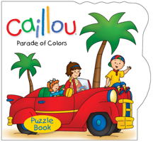 Caillou: Parade of Colors: Puzzle Book 2894508387 Book Cover