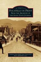 Pocatello in Print: From the Archives of the Idaho State Journal 1540235475 Book Cover