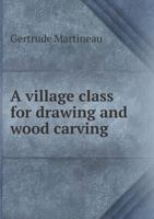 A Village Class for Drawing and Wood Carving 5518663900 Book Cover