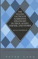 The Telling Tactics of Narrative Strategies in Tieck, Kleist, Stifter, and Storm (North American Studies in Nineteenth-Century German Literature) 0820444391 Book Cover