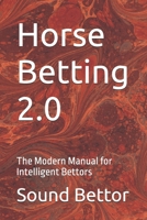 Horse Betting 2.0: The Modern Manual for Intelligent Bettors B0FVTC8RVL Book Cover