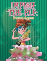 Impish the Elf: Secret Agent B0C5N7RF6C Book Cover