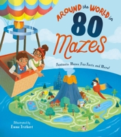 Around the World in 80 Mazes: Fantastic Mazes, Fun Facts, and More! 139881511X Book Cover