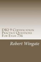 DB2 9 Certification Practice Questions for Exam 736 146647467X Book Cover