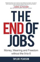 The End of Jobs: Money, Meaning and Freedom Without the 9-to-5 1619613352 Book Cover